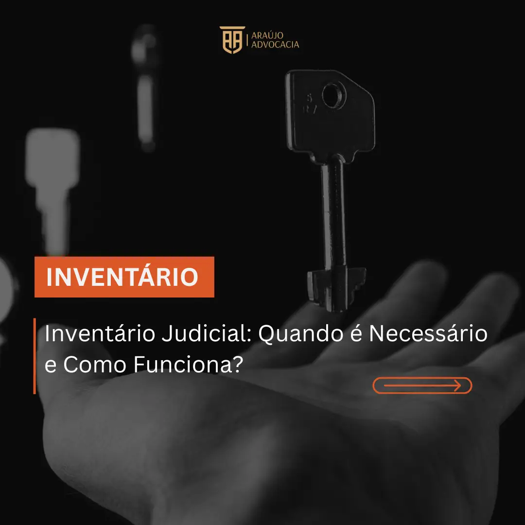 Inventário Judicial: Quando é Necessário e Como Funciona