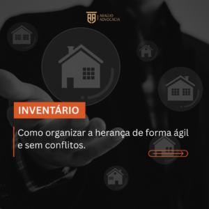Inventário: como organizar a herança de forma ágil, econômica e sem conflitos na família