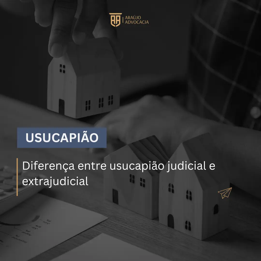 Diferença entre usucapião judicial e extrajudicial